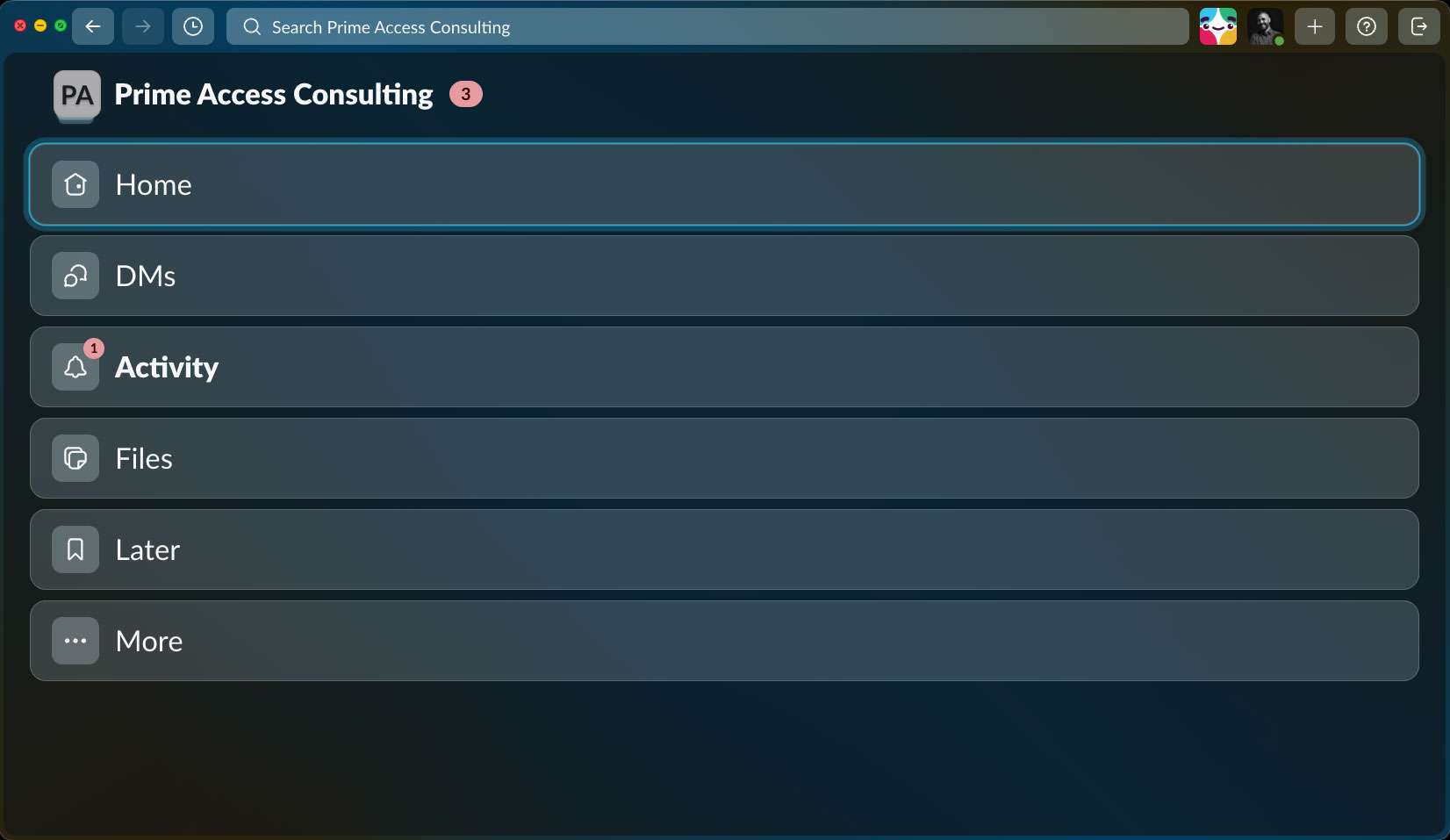 A Slack desktop application window in dark mode. At the top left, the workspace is labeled "Prime Access Consulting" with a small "PA" icon and a pink badge showing "3." A search bar across the top reads "Search Prime Access Consulting." The main view displays a large vertical navigation menu with rounded rectangular buttons. "Home" is currently selected and highlighted with a bright blue outline. Below it are "DMs," "Activity" with a small pink notification badge showing "1," "Files," "Later," and "More." The overall interface uses dark blue-gray panels, white text, and subtle icon buttons.