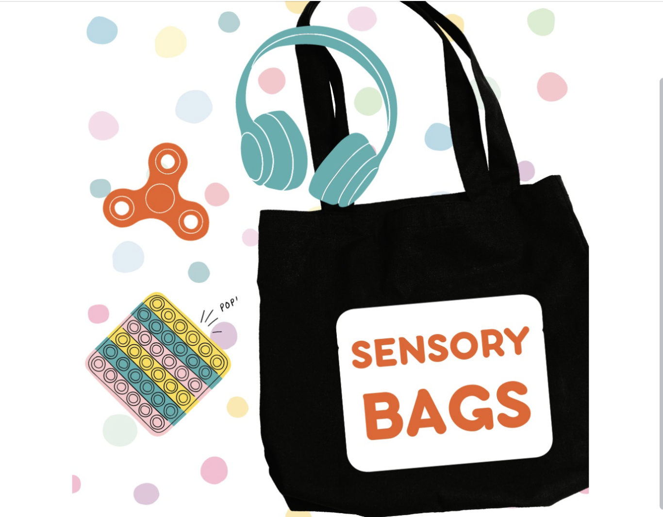 A bright, playful graphic featuring a black tote bag labeled "Sensory Bag." On the front of the bag is a white label with large orange text that reads "SENSORY BAGS." Around the bag are illustrated sensory-related items: teal over-ear headphones near the top, an orange fidget spinner on the left, and a multicolored pop-it toy near the bottom left with a small "POP!" sound effect. The background is white and decorated with soft pastel dots in pink, yellow, blue, green, and purple.